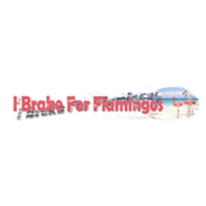 I Brake For Flamingos Fun Expressions Decal